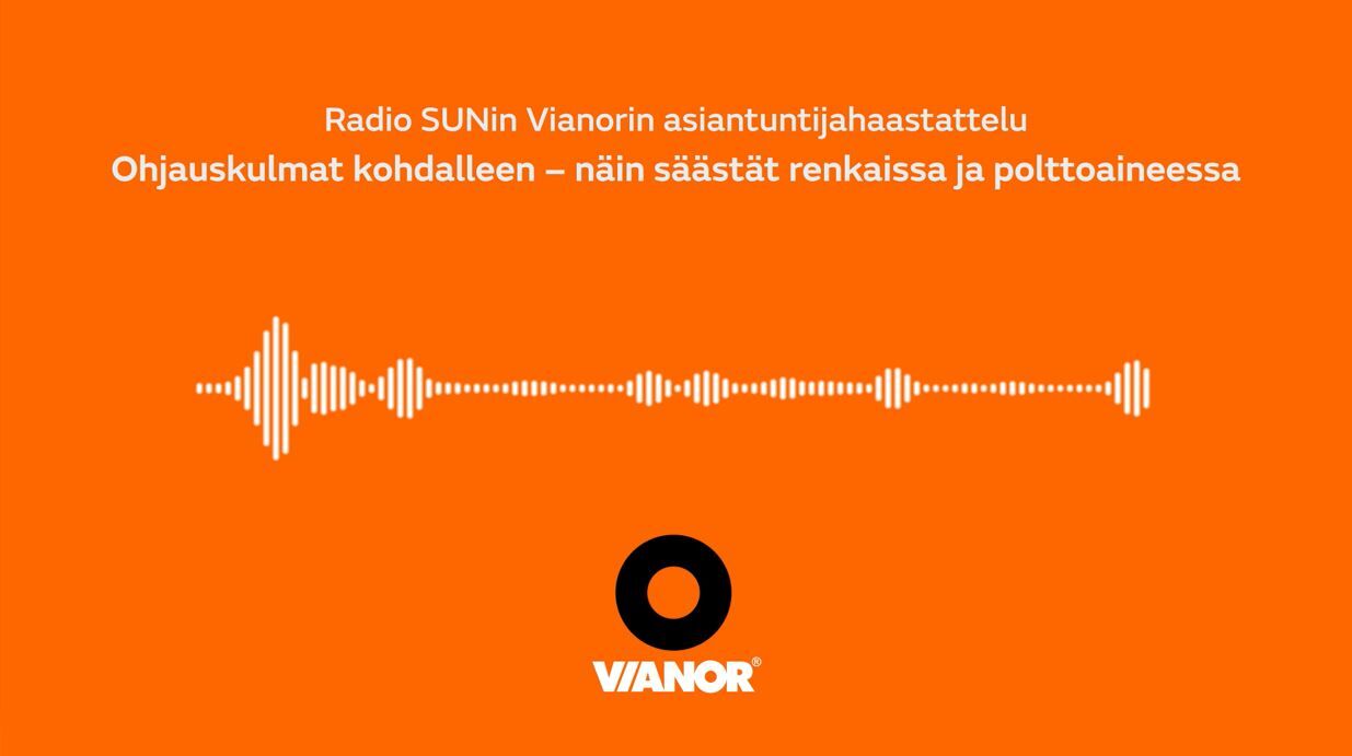 Oranssi tausta, jossa teksti: Radio SUNin Vianorin asiantuntijahaastattelu Ohjauskulmat kohdalleen näin säästät renkaissa ja polttoaineessa